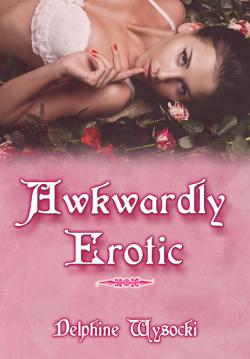 Awkwardly Erotic