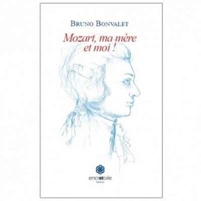 Mozart ma mere et moi de bruno bonvalet